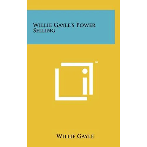Willie Gayle's Power Selling - Hardcover
