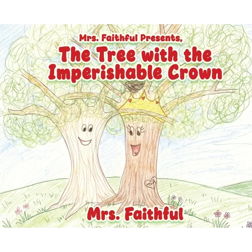 Mrs. Faithful Presents, The Tree with the Imperishable Crown - Hardcover