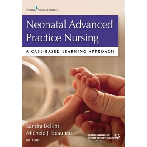 Neonatal Advanced Practice Nursing: A Case-Based Learning Approach - Paperback
