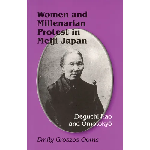 Women and Millenarian Protest in Meiji Japan: Deguchi Nao and Ōmotokyō - Paperback