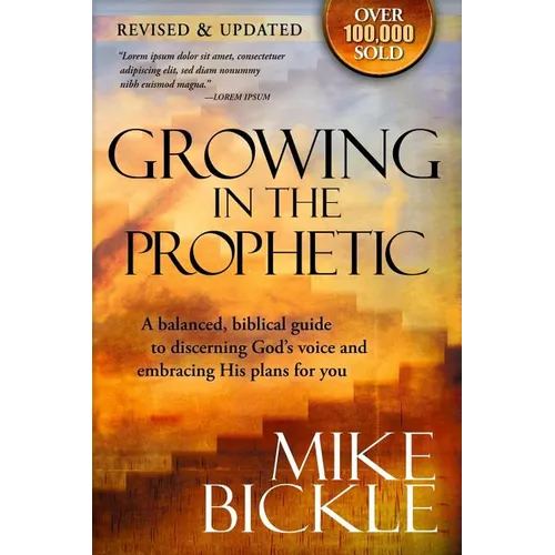 Growing in the Prophetic: A Balanced, Biblical Guide to Using and Nurturing Dreams, Revelations and Spiritual Gifts as God Intended - Paperback