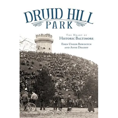 Druid Hill Park: The Heart of Historic Baltimore - Hardcover