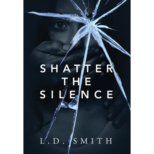 Shatter the Silence - Hardcover