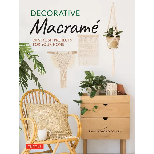Decorative Macrame: 20 Stylish Projects for Your Home - Hardcover