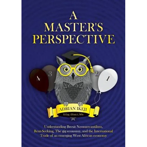 A Master's Perspective: Understanding Brexit Neomercantilism, Rent-seeking, The gig economy, and the International Trade of an emerging West A - Paperback