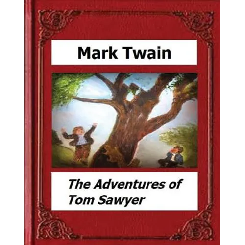The Adventures of Tom Sawyer (1876) by: Mark Twain (Novel) - Paperback