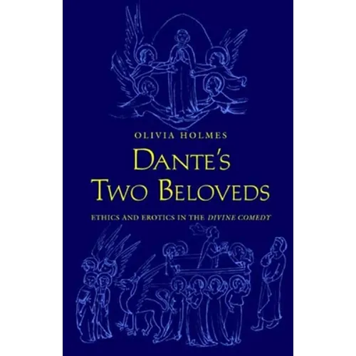 Dante's Two Beloveds: Ethics and Erotics in the 