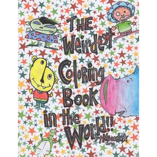 The Weirdest Coloring Book in the World! - Paperback