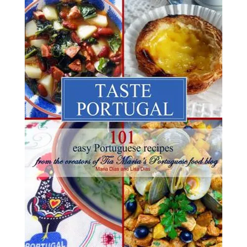 Taste Portugal 101 Easy Portuguese Recipes - Paperback