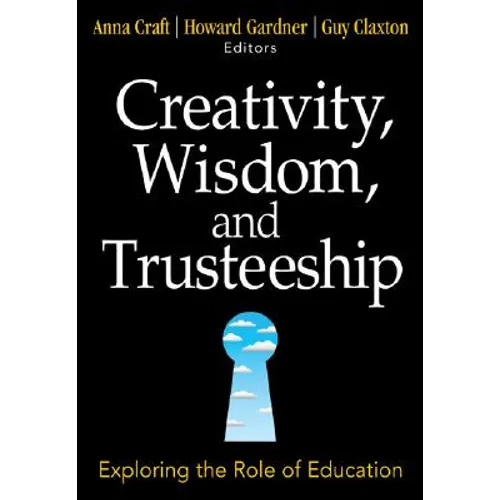 Creativity, Wisdom, and Trusteeship: Exploring the Role of Education - Paperback