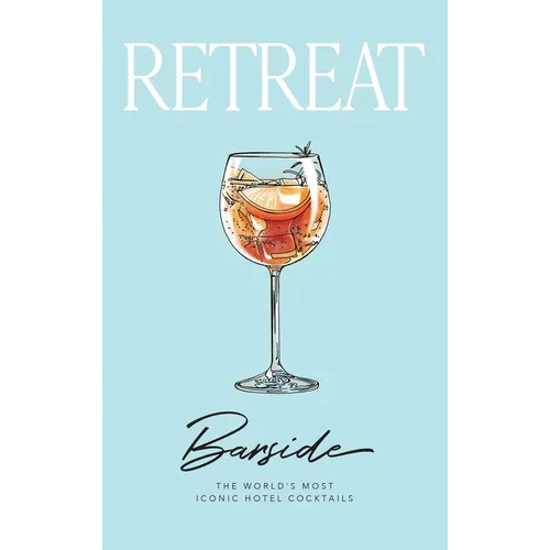 Barside: The World's Most Iconic Hotel Cocktails - Hardcover