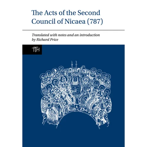 The Acts of the Second Council of Nicaea (787) - Paperback