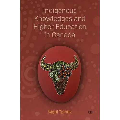Indigenous Knowledges and Higher Education in Canada - Paperback