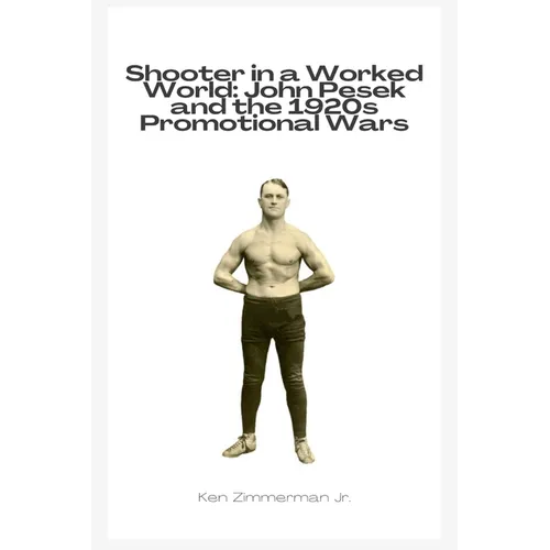 Shooter in a Worked World: John Pesek and the 1920s Promotional Wars - Paperback