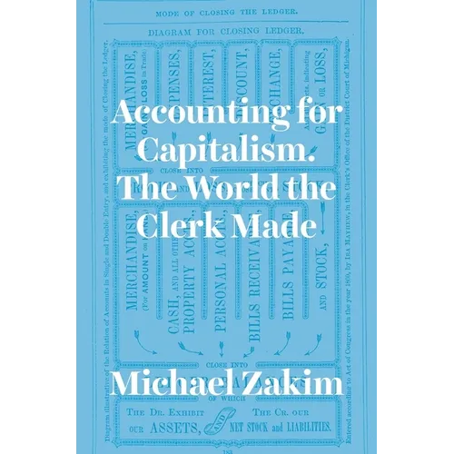 Accounting for Capitalism: The World the Clerk Made - Paperback