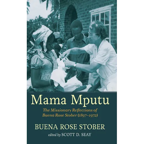 Mama Mputu: The Missionary Reflections of Buena Rose Stober (1897-1972) - Paperback
