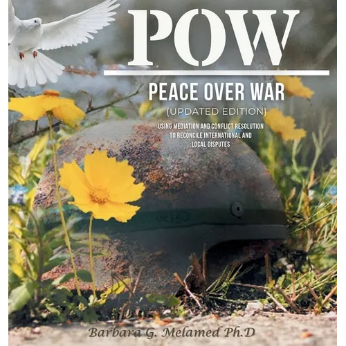 POW: Peace Over War: Using Mediation and Conflict Resolution to Reconcile International and Local Disputes - Hardcover