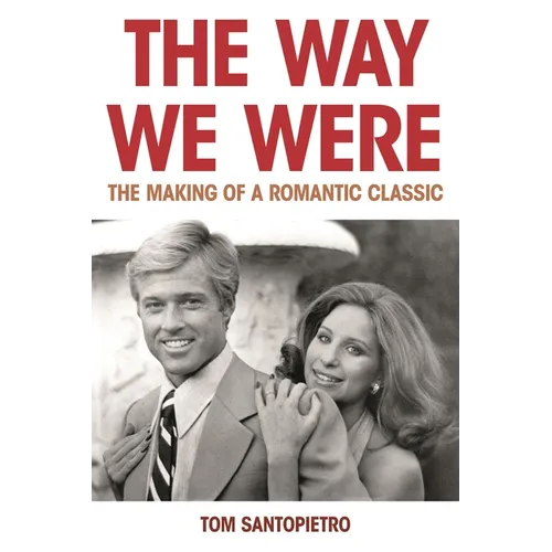 The Way We Were: The Making of a Romantic Classic - Hardcover