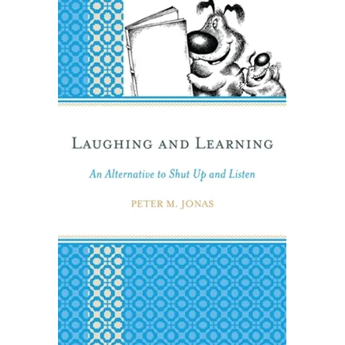 Laughing and Learning: An Alternative to Shut Up and Listen - Paperback