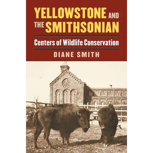 Yellowstone and the Smithsonian: Centers of Wildlife Conservation - Paperback