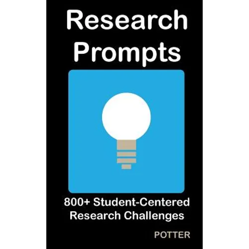 Research Prompts: 800+ Student-Centered, Research Challenges - Hardcover