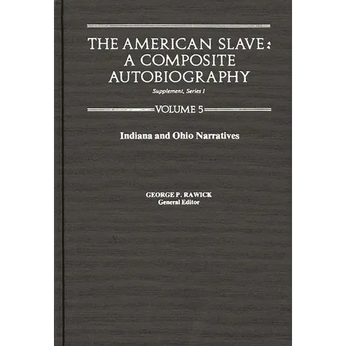The American Slave: Indiana & Ohio Narratives Supp. Ser. 1, Vol 5 - Hardcover