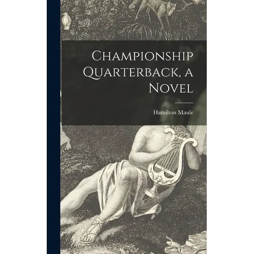 Championship Quarterback, a Novel - Hardcover