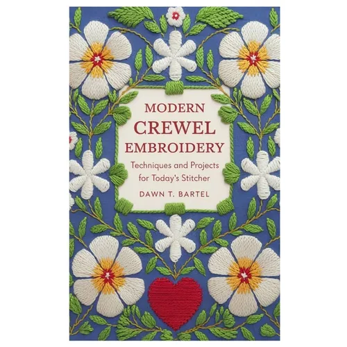 Modern Crewel Embroidery: Techniques and Projects for Today's Stitcher - Paperback