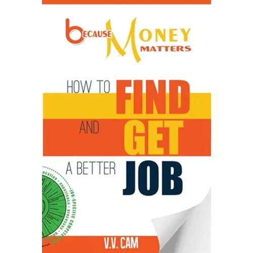 Because Money Matters: How to Find and Get a Better Job - Paperback