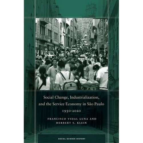 Social Change, Industrialization, and the Service Economy in São Paulo, 1950-2020 - Hardcover