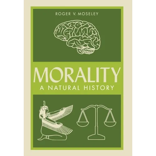 Morality: A Natural History - Hardcover