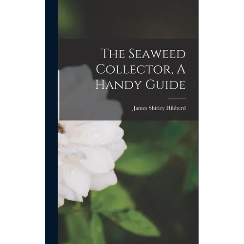 The Seaweed Collector, A Handy Guide - Hardcover
