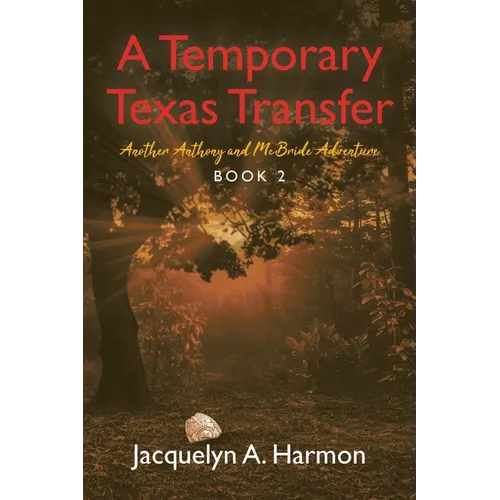 A Temporary Texas Transfer: Another Anthony and McBride Adventure - Paperback