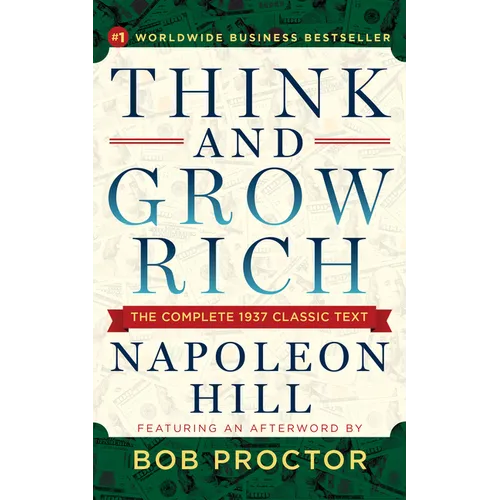 Think and Grow Rich: The Complete 1937 Classic Text Featuring an Afterword by Bob Proctor - Paperback