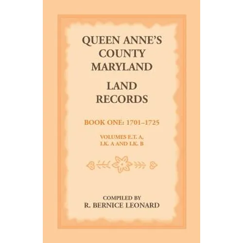 Queen Anne's County, Maryland Land Records, Book 1: 1701-1725 - Paperback