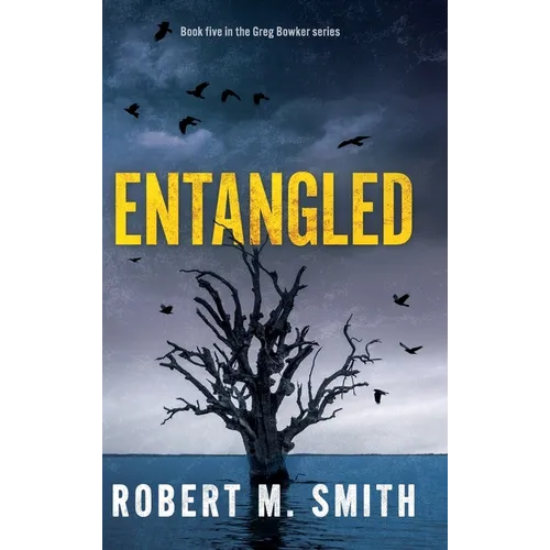Entangled: Book 5 - Greg Bowker Series - Hardcover