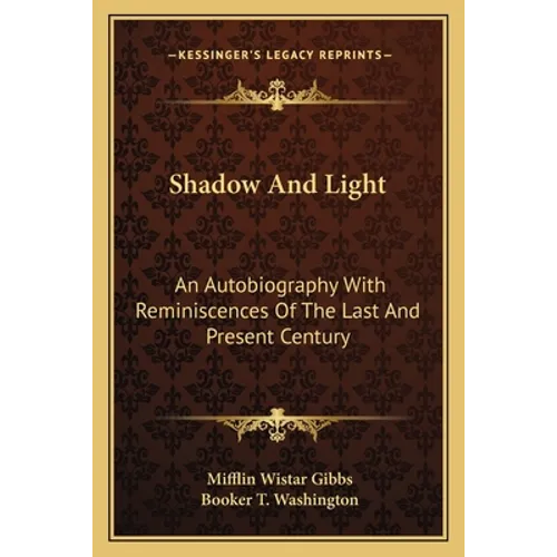 Shadow And Light: An Autobiography With Reminiscences Of The Last And Present Century - Paperback