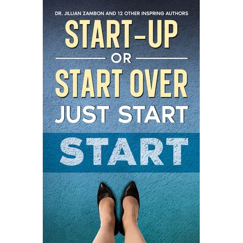 Start-Up or Start Over. Just Start. - Paperback
