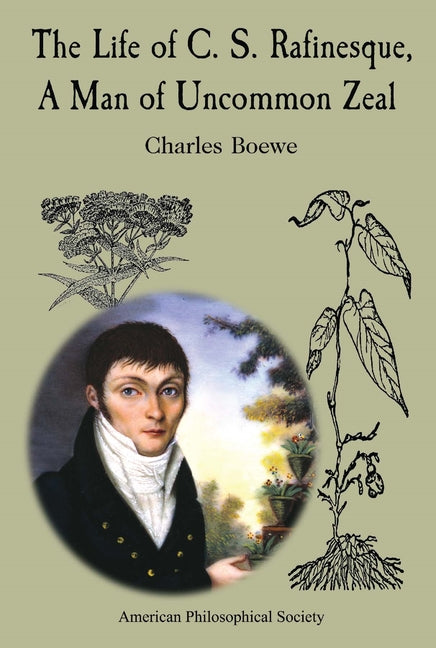 The Life of C. S. Rafinesque, a Man of Uncommon Zeal: Lightning Rod Press, Vol. 7 - Paperback