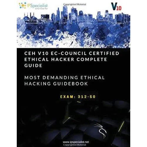 CEH v10: EC-Council Certified Ethical Hacker Complete Training Guide with Practice Questions & Labs