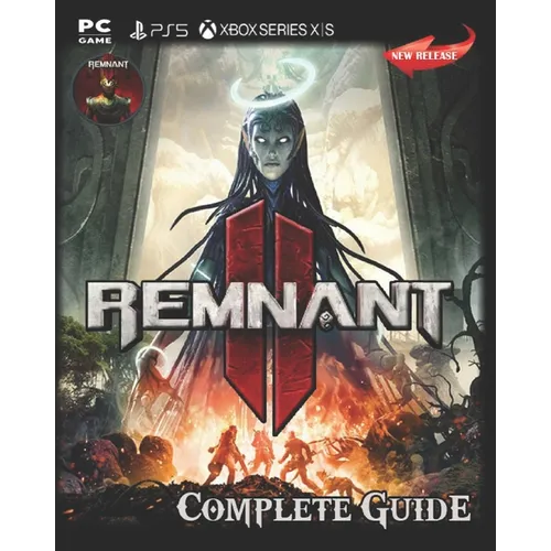 Remnant II Complete Guide: Secrets, Tips, Guides, And Help - Paperback