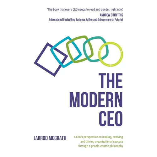 The Modern CEO: A CEO's perspective on leading, evolving and driving organizational success through a people-centric philosophy - Paperback