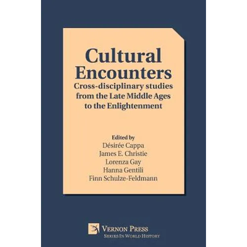 Cultural Encounters: Cross-disciplinary studies from the Late Middle Ages to the Enlightenment - Paperback