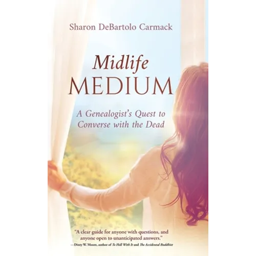 Midlife Medium: A Genealogist's Quest to Converse with the Dead - Hardcover