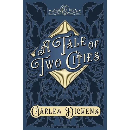 A Tale of Two Cities: A Story of the French Revolution - With Appreciations and Criticisms By G. K. Chesterton - Paperback