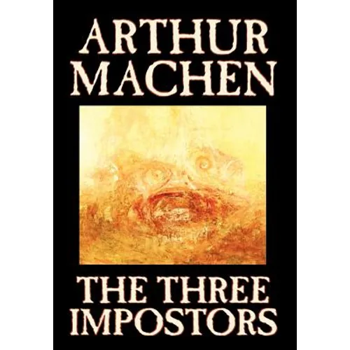 The Three Impostors by Arthur Machen, Fiction, Fantasy, Horror, Fairy Tales, Folk Tales, Legends & Mythology - Hardcover
