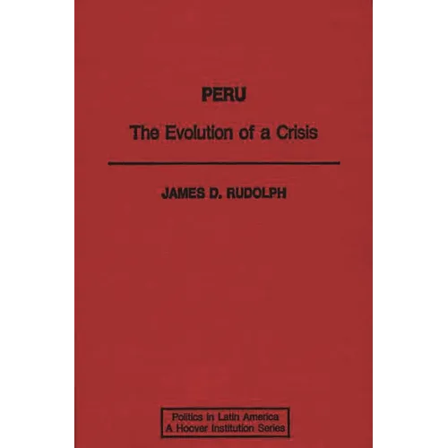 Peru: The Evolution of a Crisis - Hardcover