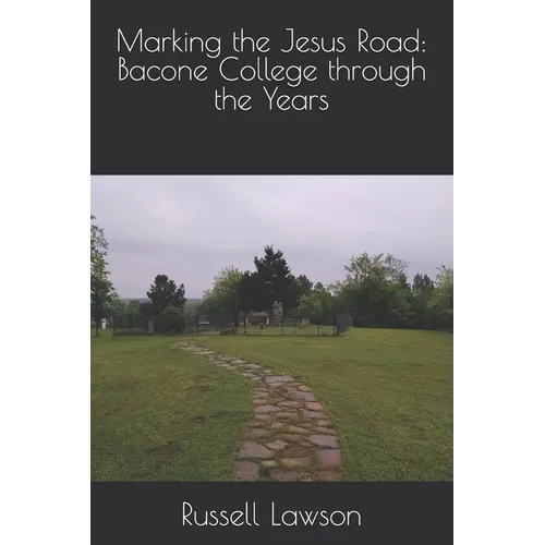 Marking the Jesus Road: Bacone College through the Years - Paperback