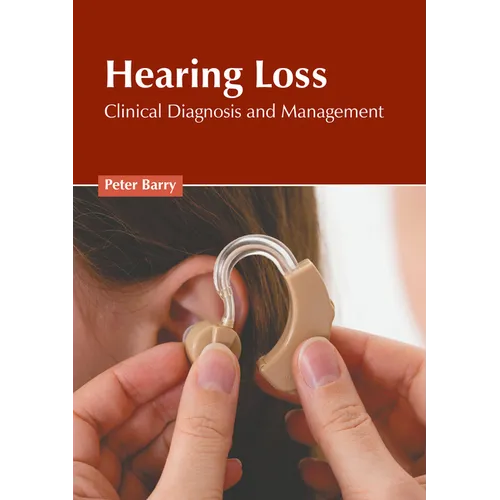 Hearing Loss: Clinical Diagnosis and Management - Hardcover
