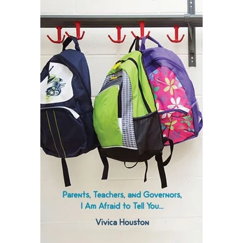 Parents, Teachers, and Governors, I Am Afraid to Tell You... - Paperback